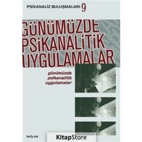 Psikanaliz Buluşmaları 9 Günümüzde Psikanalitik Uygulamalar - Kolektif