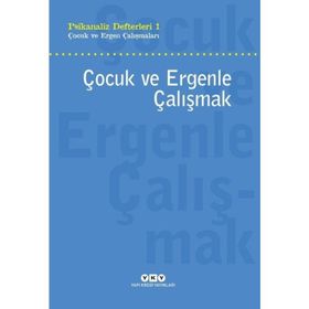 Psikanaliz Defterleri 1 – Çocuk Ve Ergen Çalışmaları Çocuk Ve Ergenle Çalışmak - Talat Parman