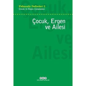 Psikanaliz Defterleri 2 / Çocuk ve Ergen Çalışmaları Çocuk, Ergen ve Ailesi / Kollektif