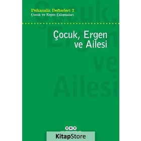 Psikanaliz Defterleri 2 / Çocuk ve Ergen Çalışmaları Çocuk, Ergen ve Ailesi / Kollektif