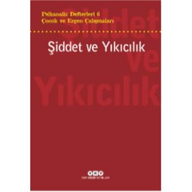 Psikanaliz Defterleri 6 : Şiddet ve Yıkıcılık