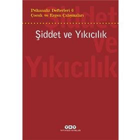 Psikanaliz Defterleri 6 : Şiddet ve Yıkıcılık