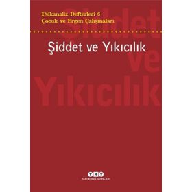 Psikanaliz Defterleri 6 : Şiddet ve Yıkıcılık