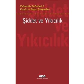 Psikanaliz Defterleri 6 : Şiddet ve Yıkıcılık