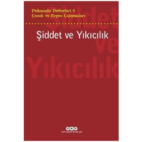 Psikanaliz Defterleri 6 : Şiddet ve Yıkıcılık