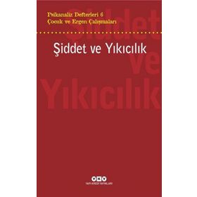 Psikanaliz Defterleri 6 : Şiddet ve Yıkıcılık