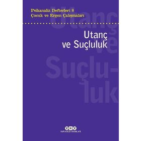 Psikanaliz Defterleri 8 - Çocuk ve Ergen Çalışmaları - Utanç ve Suçluluk