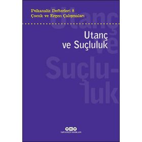 Psikanaliz Defterleri 8 - Çocuk ve Ergen Çalışmaları - Utanç ve Suçluluk