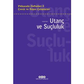 Psikanaliz Defterleri 8 - Çocuk ve Ergen Çalışmaları - Utanç ve Suçluluk