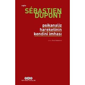 Psikanaliz Hareketinin Kendini İmhası - Sebastien Dupont