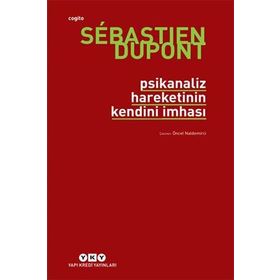 Psikanaliz Hareketinin Kendini İmhası - Sebastien Dupont