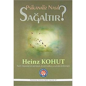 Psikanaliz Nasıl Sağaltır? - Heinz Kohut