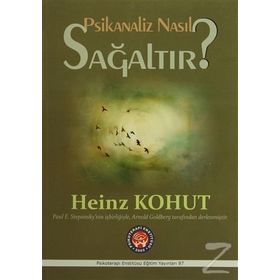 Psikanaliz Nasıl Sağaltır? - Heinz Kohut