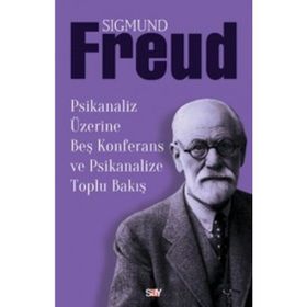 Psikanaliz Üzerine Beş Konferans ve Psikanalize Toplu Bakış - Sigmund Freud