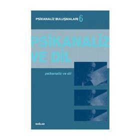 PSIKANALIZ VE DIL - PSIKANALIZ BULUŞMALARI 6 - KOLEKTIF