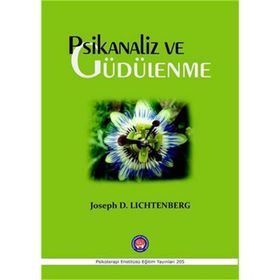 Psikanaliz ve Güdülenme - Joseph D. Lichtenberg