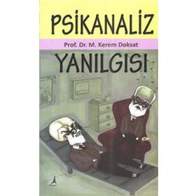 Psikanaliz Yanılgısı - Mehmet Kerem Doksat