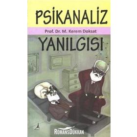 Psikanaliz Yanılgısı - Mehmet Kerem Doksat