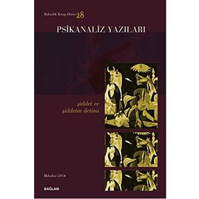 Psikanaliz Yazıları 28 - Şiddet ve Şiddetin İletimi - Andre Green Kollektif Heyet-Kurul-Komisyon
