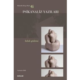 Psikanaliz Yazıları 45 - Bebek Gözlemi - Bağlam Yayıncılık