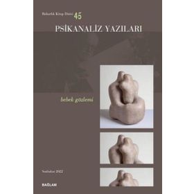 Psikanaliz Yazıları 45 - Bebek Gözlemi - Bağlam Yayıncılık