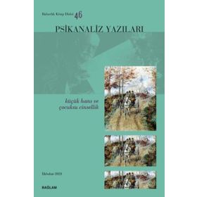 Psikanaliz Yazıları 46 - Küçük Hans ve Çocuksu Cinsellik - Bağlam Yayıncılık