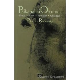PSIKANALIZI OKUMAK FREUD, RANK, FERENCSI, GRODDECK - PETER L. RUDNYTSKY