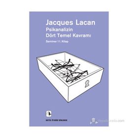 PSIKANALIZIN DÖRT TEMEL KAVRAMI SEMINER 11. KITAP - JACQUES LACAN