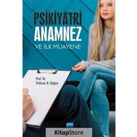 Psikiyatri: Anamnez Ve İlk Muayene - Yıldırım B. Doğan