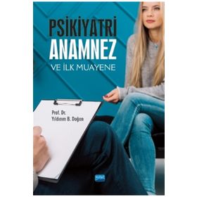 Psikiyatri: Anamnez Ve İlk Muayene - Yıldırım B. Doğan