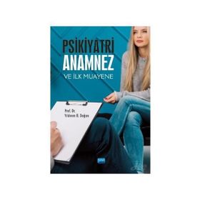 Psikiyatri: Anamnez Ve İlk Muayene - Yıldırım B. Doğan
