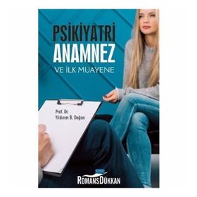 Psikiyatri: Anamnez Ve İlk Muayene - Yıldırım B. Doğan
