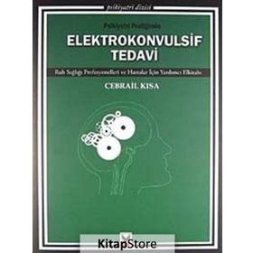 PSIKIYATRI PRATIĞINDE ELEKTROKONVULSIF TEDAVI RUH SAĞLIĞI PROFESYONELLERI VE HASTALAR İÇIN YARDIMCI - GENEL