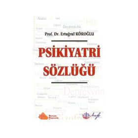 Psikiyatri Sözlüğü - Prof. Dr. Ertuğrul Köroğl