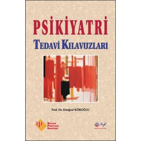 Psikiyatri Tedavi Kılavuzları - Prof. Dr. Ertuğrul Köroğl