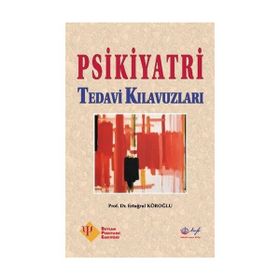 Psikiyatri Tedavi Kılavuzları - Prof. Dr. Ertuğrul Köroğl