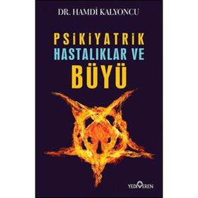Psikiyatrik Hastalıklar ve Büyü - Hamdi Kalyoncu