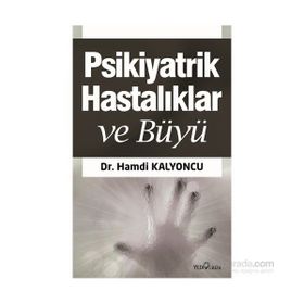 Psikiyatrik Hastalıklar ve Büyü - Hamdi Kalyoncu