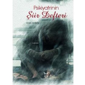 Psikiyatrinin Şiir Defter - Ersin Akbaş