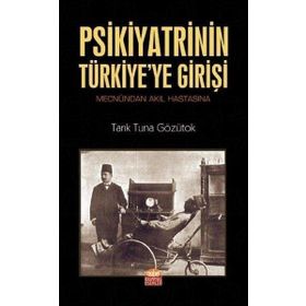 Psikiyatrinin Türkiyeye Girişi Nobel Bilimsel Eserler