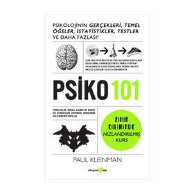 PSİKO 101 Psikolojinin Gerçekleri, Temel Öğeler, İstatistikler, Testler ve Daha Fazlası! - Paul Kleinman