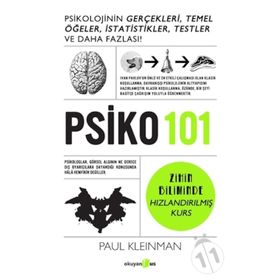 PSİKO 101 Psikolojinin Gerçekleri, Temel Öğeler, İstatistikler, Testler ve Daha Fazlası! - Paul Kleinman