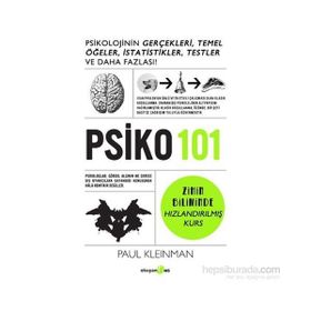 PSİKO 101 Psikolojinin Gerçekleri, Temel Öğeler, İstatistikler, Testler ve Daha Fazlası! - Paul Kleinman