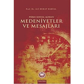 Psiko-Sosyal Açıdan Medeniyetler ve Mesajları - Ali Murat Daryal