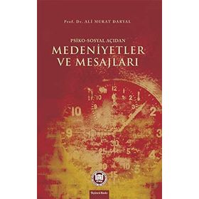 Psiko-Sosyal Açıdan Medeniyetler ve Mesajları - Ali Murat Daryal