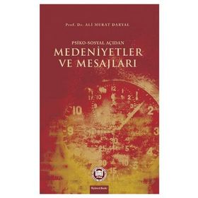 Psiko-Sosyal Açıdan Medeniyetler ve Mesajları - Ali Murat Daryal
