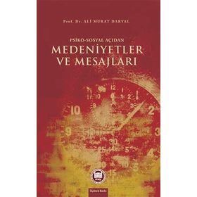 Psiko-Sosyal Açıdan Medeniyetler ve Mesajları - Ali Murat Daryal