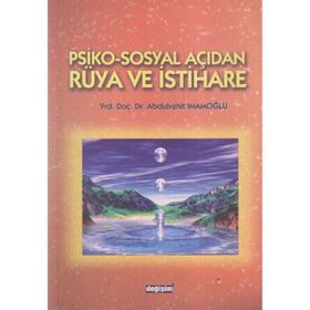 PSIKO-SOSYAL AÇIDAN RÜYA VE İSTİHARE - ABDULVAHIT İMAMOĞLU