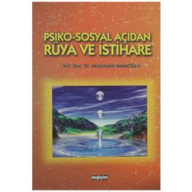 PSIKO-SOSYAL AÇIDAN RÜYA VE İSTİHARE - ABDULVAHIT İMAMOĞLU