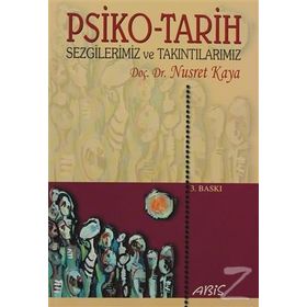 PSIKO-TARIH SEZGILERIMIZ VE TAKINTILARIMIZ - NUSRET KAYA
